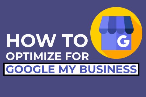 How To Optimize For Google My Business