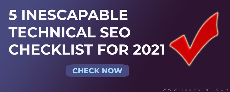 5 Inescapable Technical SEO Checklist For 2021 